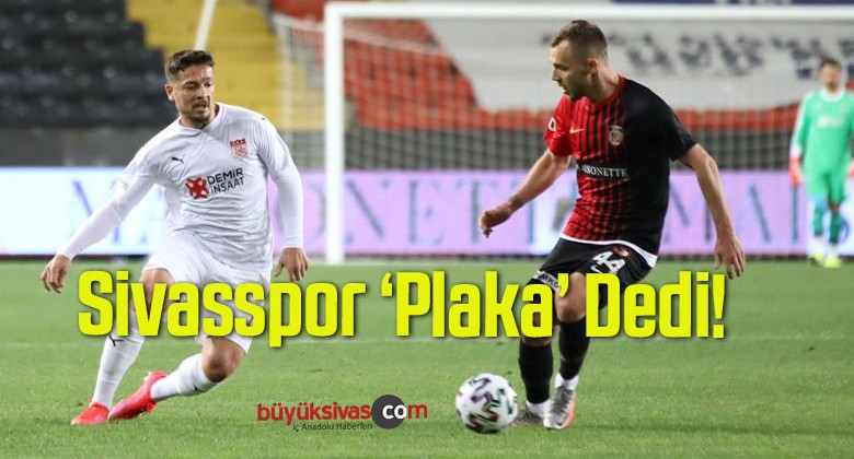 Sivasspor ‘Plaka’ Dedi!