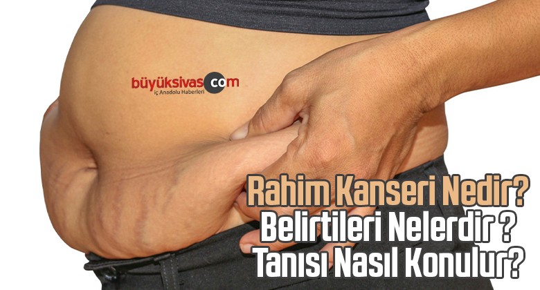 Rahim Kanseri Nedir? Belirtileri Nelerdir ? Tanısı Nasıl Konulur?