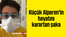 Küçük Alperen’in hayatını karartan şaka