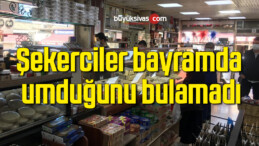 Şekerciler bayramda umduğunu bulamadı