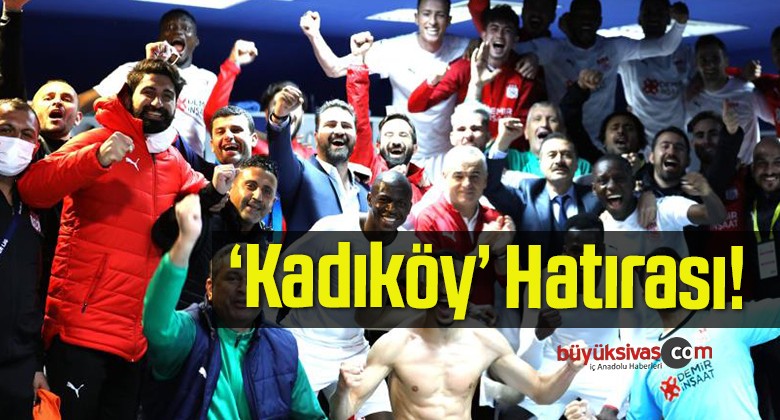 Sivasspor’dan ‘Kadıköy’ Hatırası!