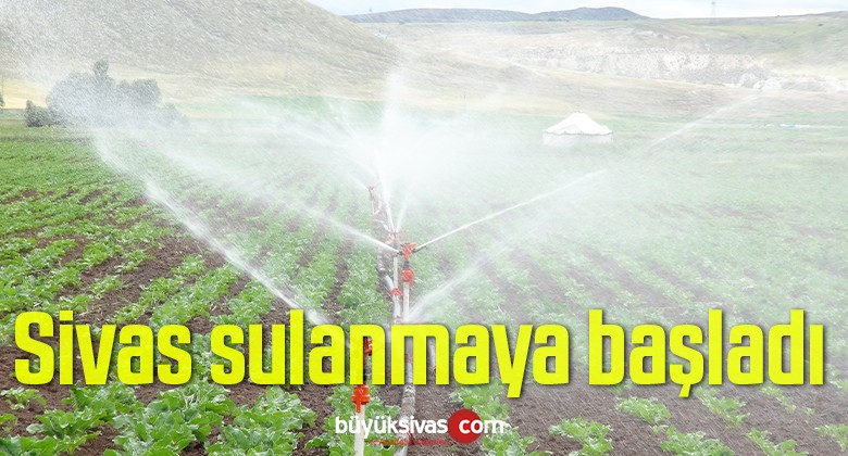 Sivas İlimizde 2021 Yılı Sulama Sezonu Başladı