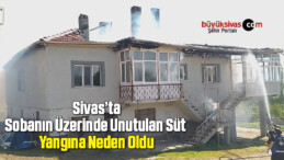 Sobanın üzerinde unutulan süt yangına neden oldu