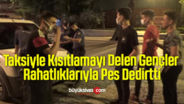 Taksiyle Kısıtlamayı Delen Gençler Rahatlıklarıyla Pes Dedirtti