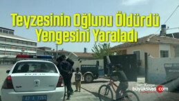 Teyzesinin Oğlunu Öldürdü, Yengesini Yaraladı