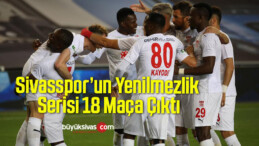 Sivasspor’un Yenilmezlik Serisi 18 Maça Çıktı