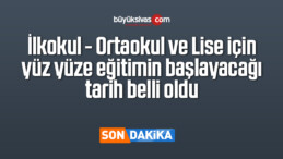 İlkokul, Ortaokul ve Lise için yüz yüze eğitimin başlayacağı tarih belli oldu