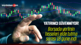 Borsada yerlinin hisseleri elde tutma süresi 18 güne indi