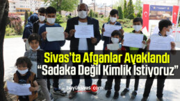 Sivas’ta Afganlar Ayaklandı “Sadaka Değil Kimlik İstiyoruz”