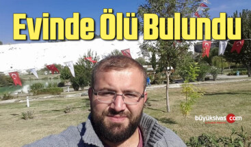 30 yaşındaki genç evinde ölü bulundu