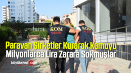 Paravan Şirketler Kurarak Kamuyu Milyonlarca Lira Zarara Sokmuşlar