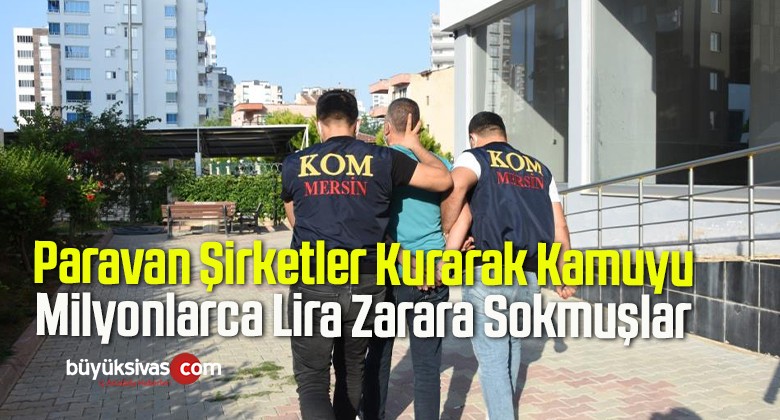 Paravan Şirketler Kurarak Kamuyu Milyonlarca Lira Zarara Sokmuşlar