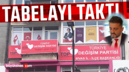 Türkiye Değişim Partisi Sivas İl Başkanlığı Binasına Tabelası Asıldı