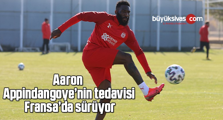 Aaron Appindangoye’nin tedavisi Fransa’da sürüyor