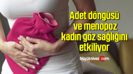 Adet döngüsü ve menopoz kadın göz sağlığını etkiliyor