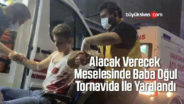 Alacak Verecek Meselesinde Baba Oğul Tornavida İle Yaralandı