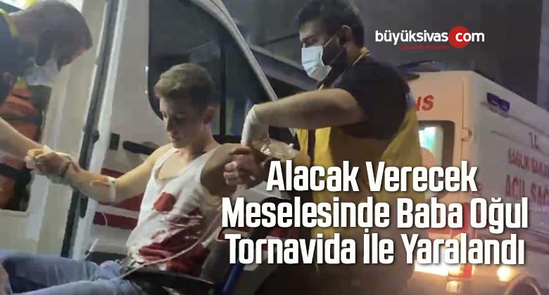 Alacak Verecek Meselesinde Baba Oğul Tornavida İle Yaralandı