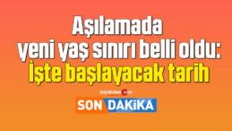 Aşılamada yeni yaş sınırı belli oldu: İşte başlayacak tarih