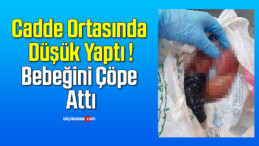 Düşük yapan kadın bebeğini çöpe attı