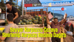 Seyyar Karpuzcu Cezaya Sinirlenip Karpuzu Bedava Dağıttı