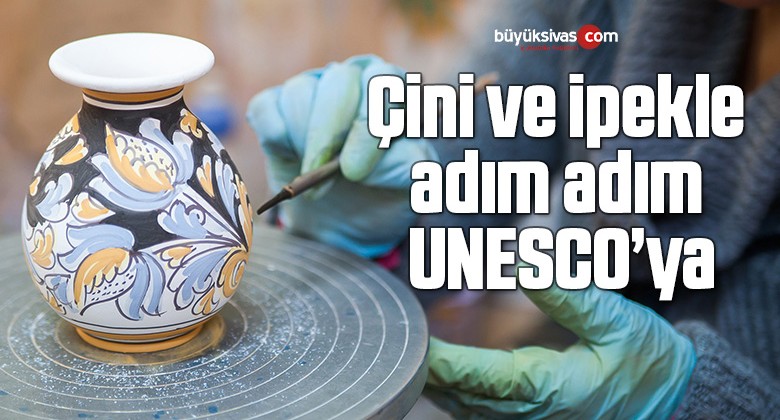 Çini ve ipekle adım adım UNESCO’ya