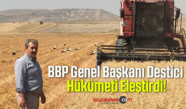 BBP Genel Başkanı Destici Hükümeti Eleştirdi!