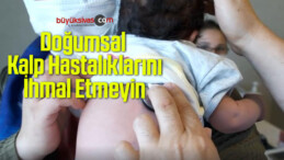 Doğumsal Kalp Hastalıklarını İhmal Etmeyin