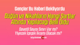 Düğün ve Nikahların Hangi Şartlar Altında Yapılacağı Belli Oldu