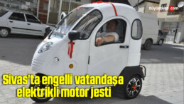 Sivas’ta engelli vatandaşa elektrikli motor jesti