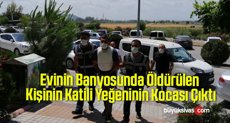 Evinin Banyosunda Öldürülen Kişinin Katili Yeğeninin Kocası Çıktı