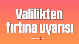 Valilikten fırtına uyarısı