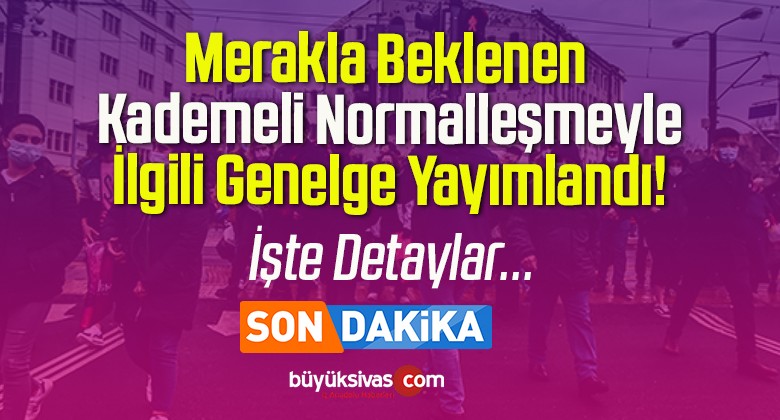 Merak Edilen Kademeli Normalleşmeyle İlgili Genelge Yayımlandı!