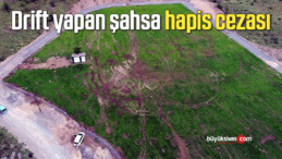 Drift yapan şahsa hapis cezası