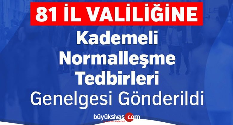 Bakanlık gönderdi! Normalleşme kararları hakkında geniş bilgiler