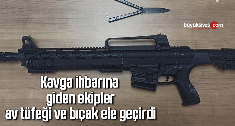 Kavga ihbarına giden ekipler av tüfeği ve bıçak ele geçirdi