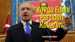 Kemal Kılıçdaroğlu: “Kim kavga ederse kapının önüne koyacağız”