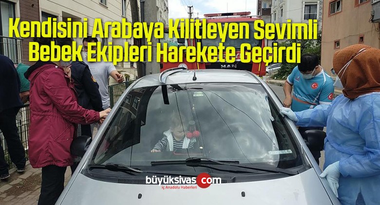 Kendisini Arabaya Kilitleyen Sevimli Bebek Ekipleri Harekete Geçirdi