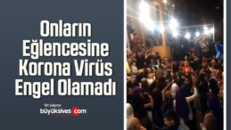 Onların Eğlencesine Korona Virüs Engel Olamadı