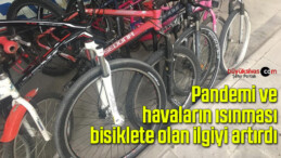 Pandemi ve havaların ısınması bisiklete olan ilgiyi artırdı