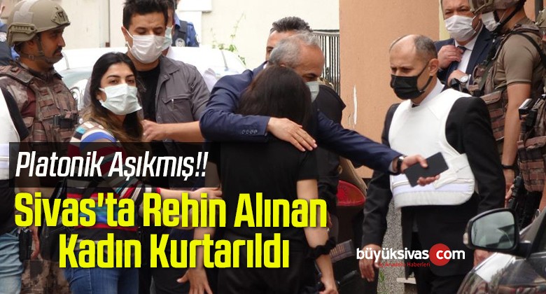 Sivas’ta Rehin Alınan Kadın Kurtarıldı