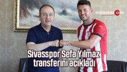 Sivasspor Sefa Yılmaz transferini açıkladı