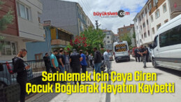 Serinlemek İçin Çaya Giren Çocuk Boğularak Hayatını Kaybetti