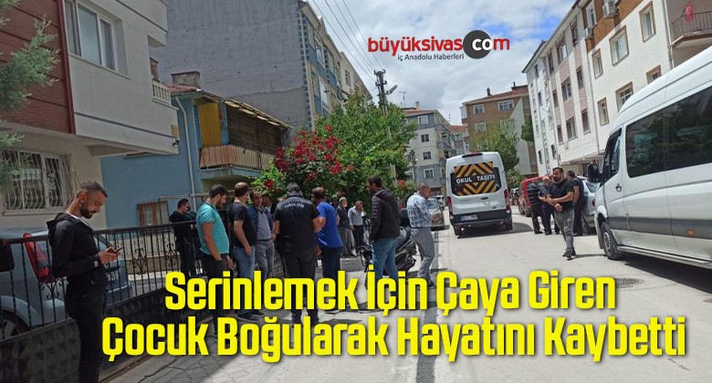 Serinlemek İçin Çaya Giren Çocuk Boğularak Hayatını Kaybetti