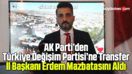 TDP Sivas İl Başkanlığına Serkan Erdem’in ataması gerçekleşti