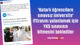 ‘Katarlı öğrencilere sınavsız üniversite’ iftirasını yalanlamak için YKS’yi beklediler