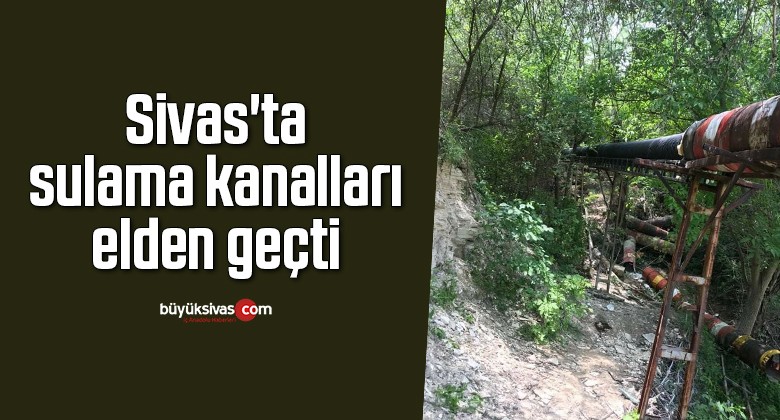 Sivas’ta sulama kanalları elden geçti