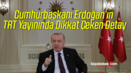 Cumhurbaşkanı Erdoğan’ın TRT Yayınında Dikkat Çeken Detay