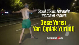 Gece Yarısı Yarı Çıplak Yürüdü