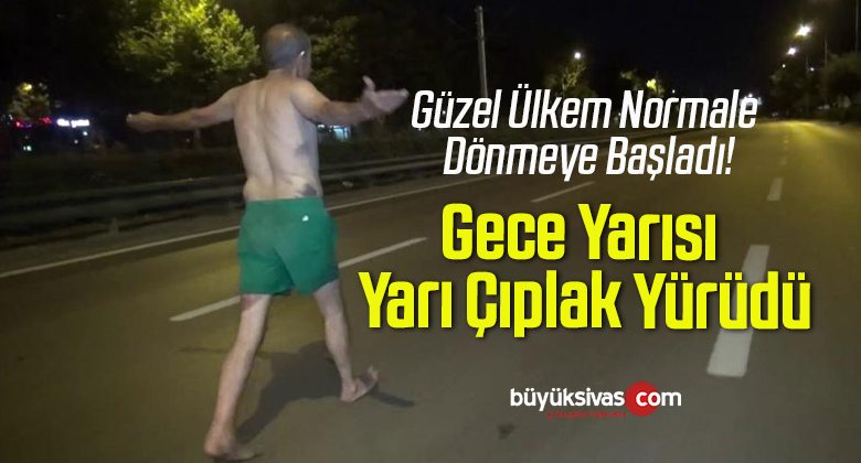 Gece Yarısı Yarı Çıplak Yürüdü