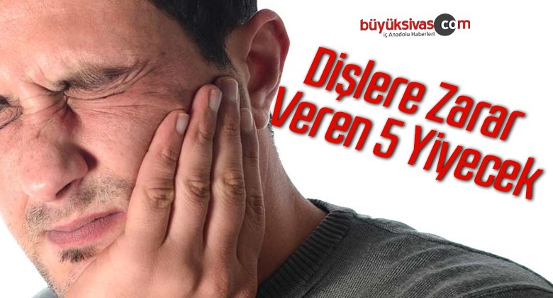 Dişlere Zarar Veren 5 Yiyecek